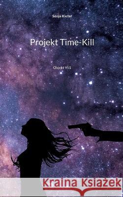 Projekt Time-Kill: Objekt 951 Sonja Kiefer 9783756861149 Books on Demand