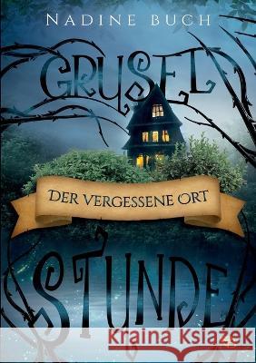 Gruselstunde: Der vergessene Ort Nadine Buch 9783756861415 Books on Demand