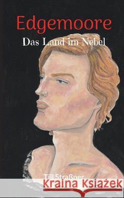 Edgemoore: Das Land im Nebel Till Stra?ner 9783756862535 Books on Demand