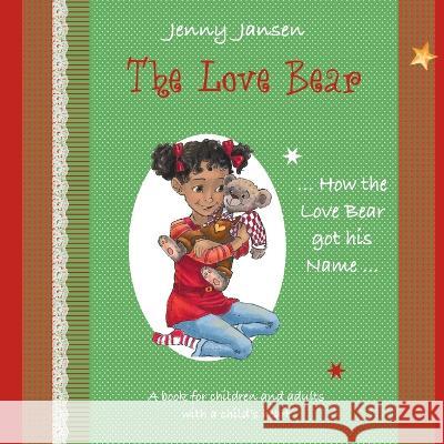 The Love Bear: How the Love Bear got his Name Jenny Jansen 9783756864317 Books on Demand