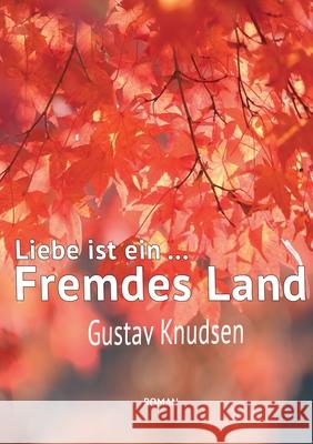 Liebe ist ein fremdes Land Gustav Knudsen 9783756868971