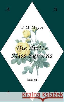 Die dritte Miss Symons F. M. Mayor Meike E. Fritz 9783756872398 Bod - Books on Demand