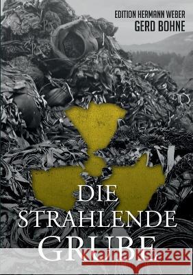 Die Strahlende Grube Gerd Bohne Edition Herman 9783756872404