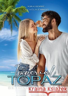 Imperial Topaz: Beyond the Ocean Luca Elin Ebbert Kira Hoppe 9783756879601 Books on Demand