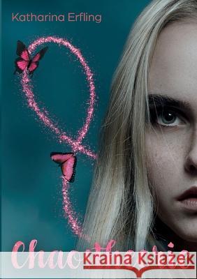 Chaostheorie: Zwischen den Welten Katharina Erfling 9783756881161 Books on Demand