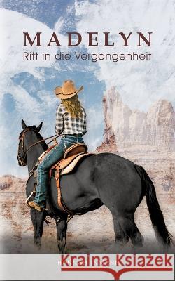 Madelyn - Ritt in die Vergangenheit Hannah Inmann 9783756884476 Books on Demand