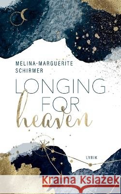 Longing for heaven Melina-Marguerite Schirmer 9783756884520