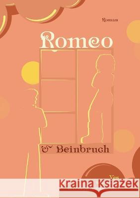 Romeo und Beinbruch Ves Liebig 9783756885572