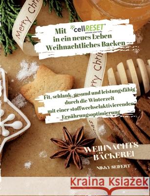 Mit cellRESET in ein neues Leben Band 3: Weihnachtliches Backen Nikky Seifert 9783756885763