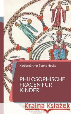 Philosophische Fragen f?r Kinder: Was ist Gl?ck und wie kann ich ihm entgegengehen? Kinderg?rtner Benn 9783756886845 Bod - Books on Demand