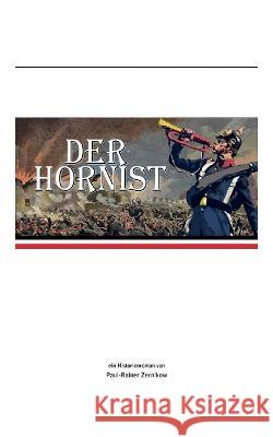 Der Hornist Paul-Rainer Zernikow 9783756887019 Books on Demand