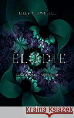 Élodie: Rabenschwester Zwetsch, Lilly C. 9783756887439 Books on Demand