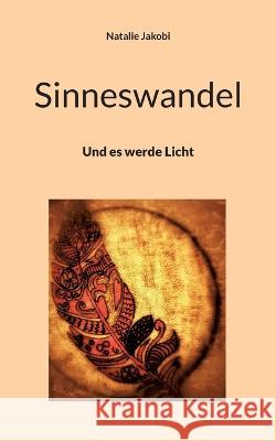 Sinneswandel: Und es werde Licht Natalie Jakobi 9783756887460