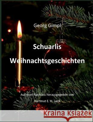 Schuarlis Weihnachtsgeschichten Georg Gimpl Hartmut E. H. Lenk 9783756887538 Books on Demand