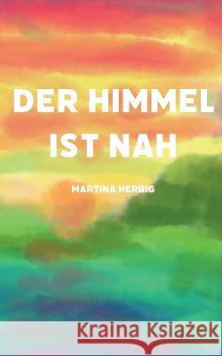 Der Himmel ist nah Martina Herbig 9783756888030 Books on Demand