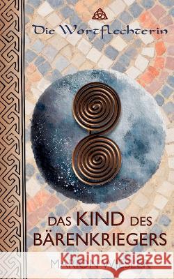 Das Kind des Bärenkriegers: Keltenroman Wiesler, Marion 9783756888689 Books on Demand