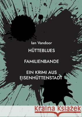 Hütteblues: Familienbande Ian Vandoor 9783756889112