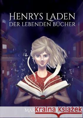 Henrys Laden der lebenden Bücher Faith, Martha 9783756889327 Books on Demand