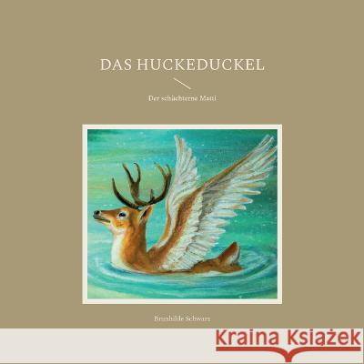 Das Huckeduckel: Der sch?chterne Matti Brunhilde Schwarz Hans-J?rgen Str?ter 9783756891115 Books on Demand