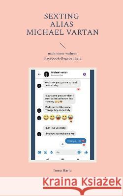Sexting ALIAS Michael Vartan: nach einer wahren Facebook-Begebenheit Inma Harju 9783756891320