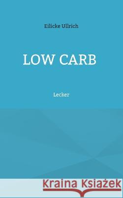 Low Carb: Lecker Eilicke Ullrich 9783756897155