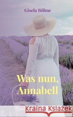 Was nun, Annabell Gisela B?hne 9783756898428