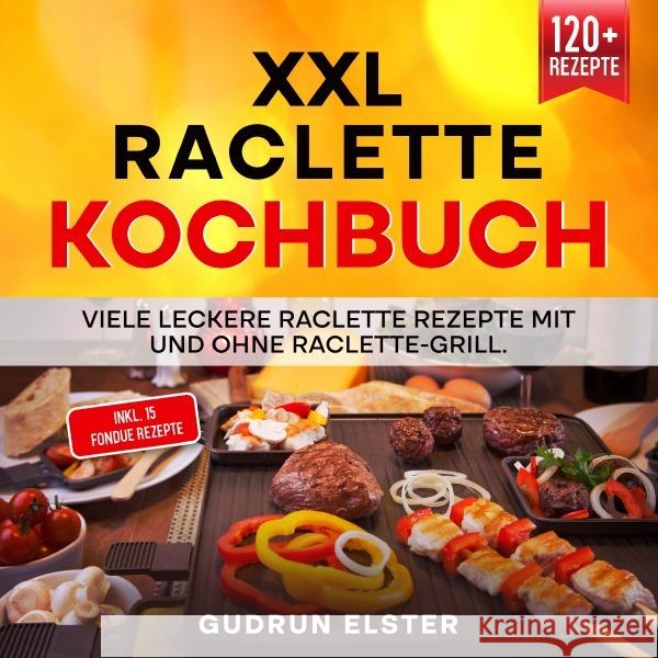 XXL Raclette Kochbuch Elster, Gudrun 9783757500986