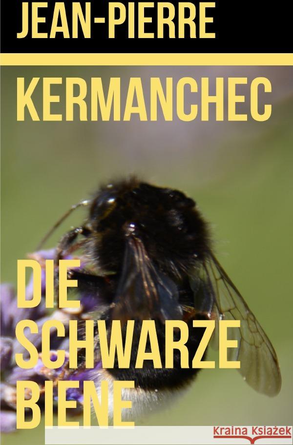 Die Schwarze Biene Kermanchec, Jean-Pierre 9783757503017 epubli