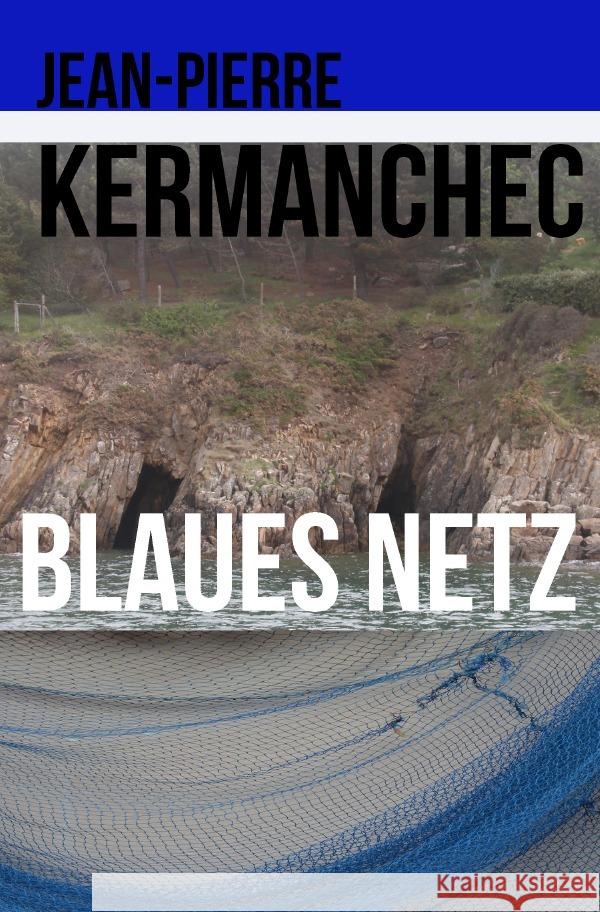 Blaues Netz Kermanchec, Jean-Pierre 9783757503369 epubli