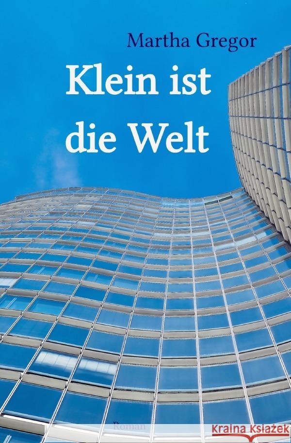 Klein ist die Welt Gregor, Martha 9783757503727