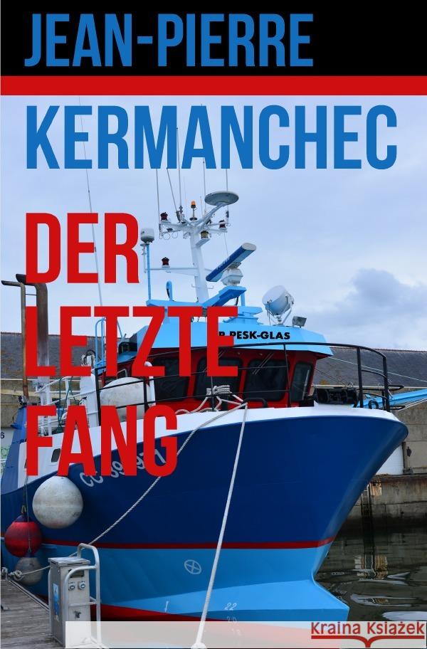 Der Letzte Fang Kermanchec, Jean-Pierre 9783757504151 epubli