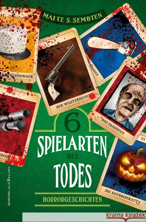 Sechs Spielarten des Todes - Sechs Horrorgeschichten Sembten, Malte S. 9783757504649