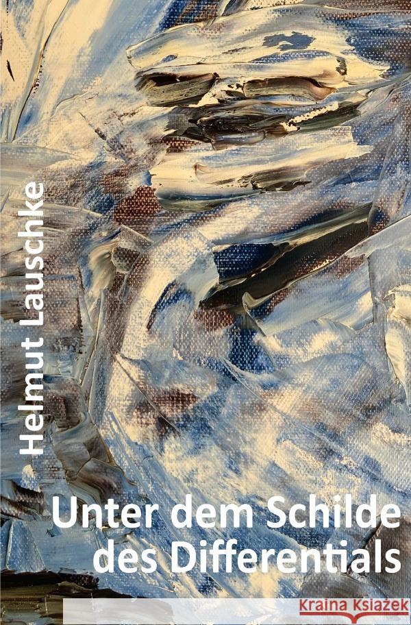 Unter dem Schilde des Differentials Lauschke, Helmut 9783757505332 epubli