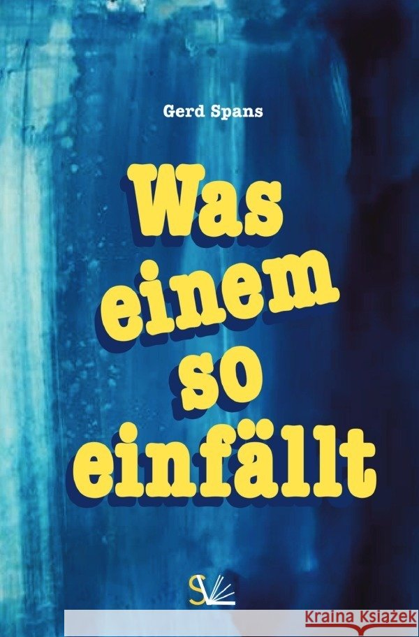 Was einem so einfällt Spans, Gerd 9783757505578