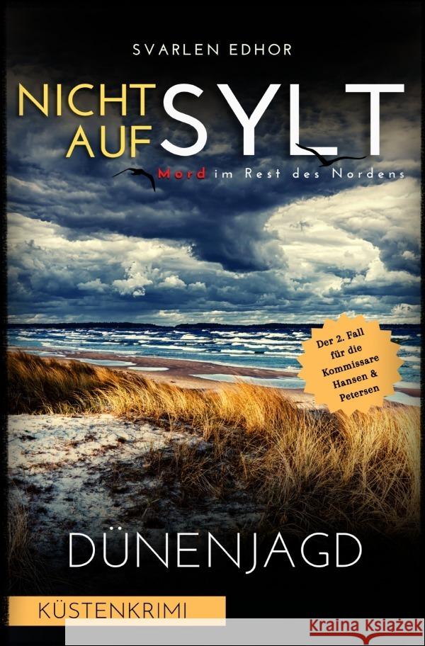 NICHT AUF SYLT - Mord im Rest des Nordens [Küstenkrimi] Band 2: Dünenjagd - Buchhandelsausgabe Edhor, Svarlen 9783757508036 epubli