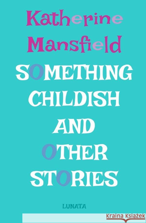 Something Childish Mansfield, Katherine 9783757509156 epubli