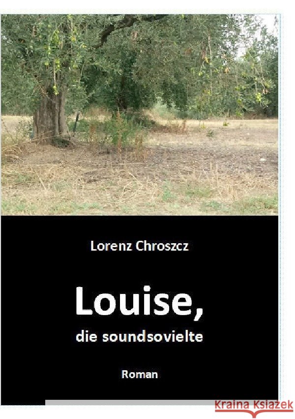 Louise, die soundsovielte Chroszcz, Lorenz 9783757511036 epubli