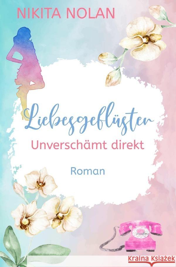 Liebesgeflüster - Unverschämt direkt Nolan, Nikita 9783757512507