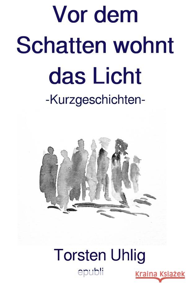 Vor dem Schatten wohnt das Licht Uhlig, Torsten 9783757512750