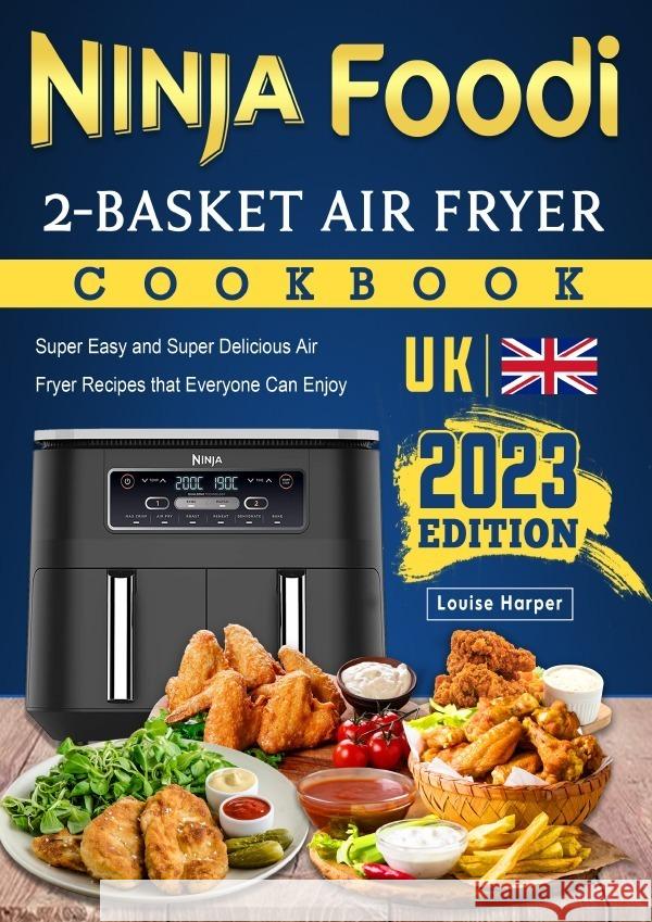 Ninja Foodi 2-Basket Air Fryer Cookbook UK 2023 Harper, Louise 9783757514204 epubli