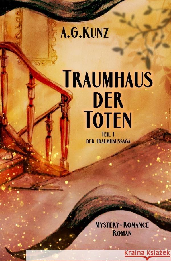 Die Traumhaussaga - Teil 1 - Traumhaus der Toten Kunz, A.G. 9783757515164