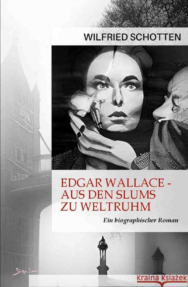 Edgar Wallace - Aus den Slums zu Weltruhm Schotten, Wilfried 9783757515737