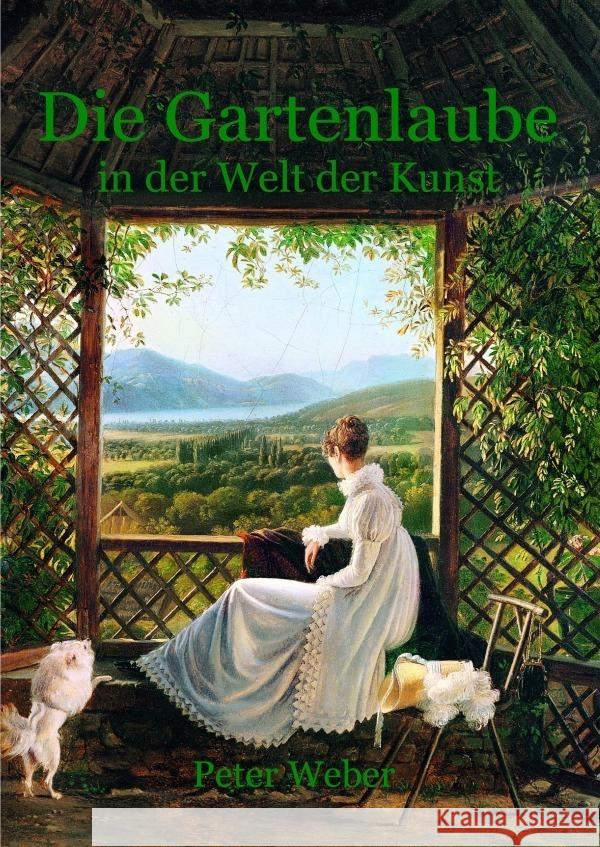 Die Gartenlaube in der Welt der Kunst Weber, Peter 9783757515744