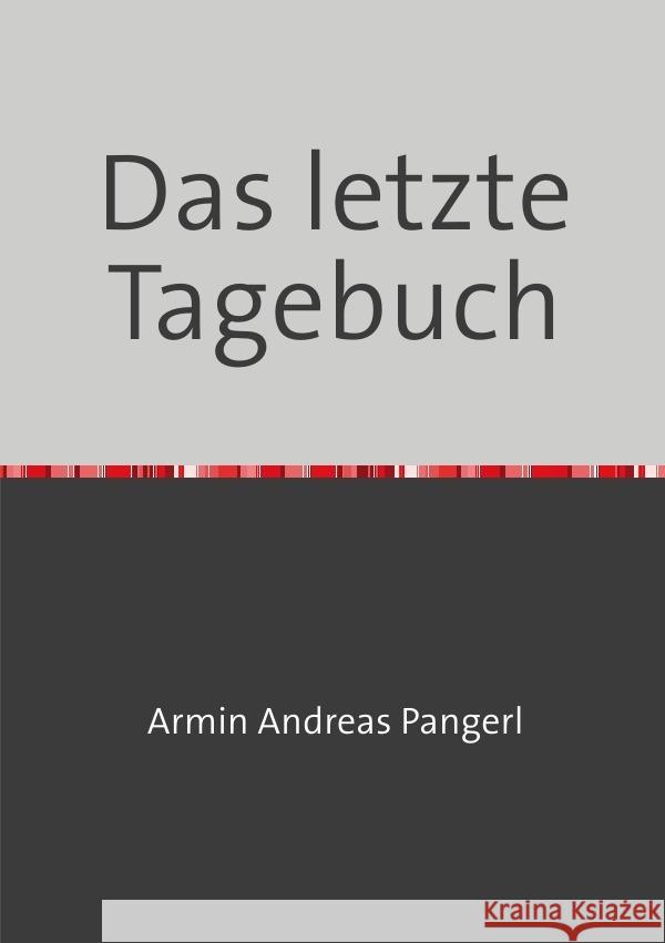 Das letzte Tagebuch Pangerl, Armin 9783757515911 epubli