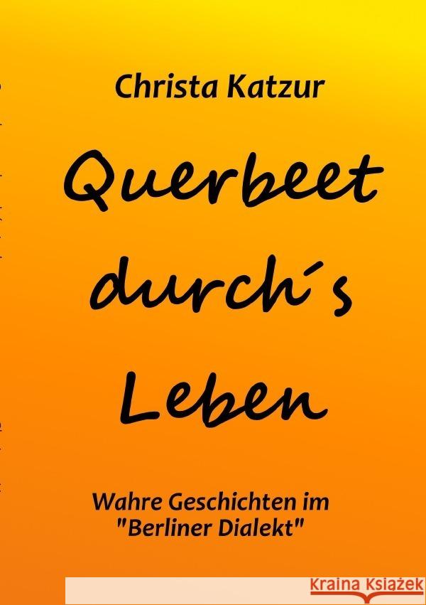 Querbeet durch's Leben Katzur, Christa 9783757516581