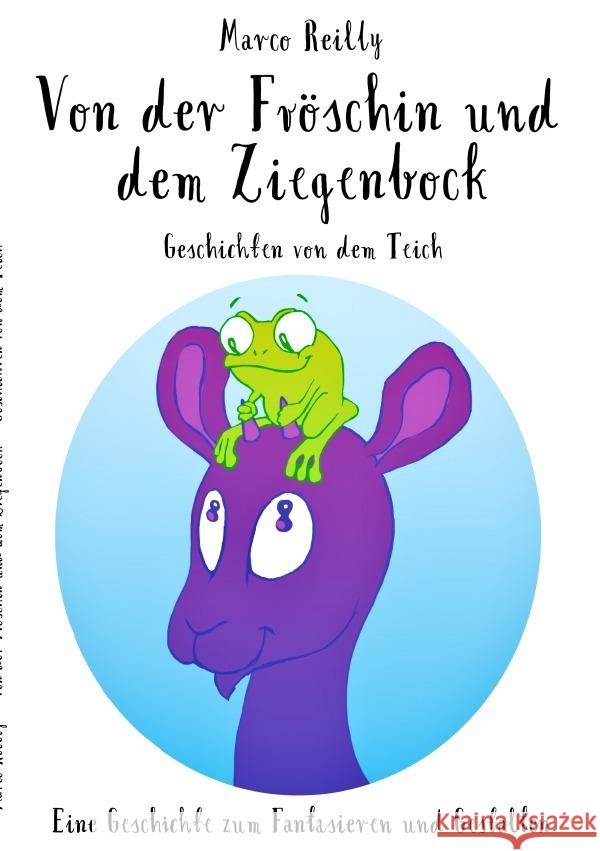 Von der Fröschin und dem Ziegenbock Reilly, Marco 9783757518592 epubli