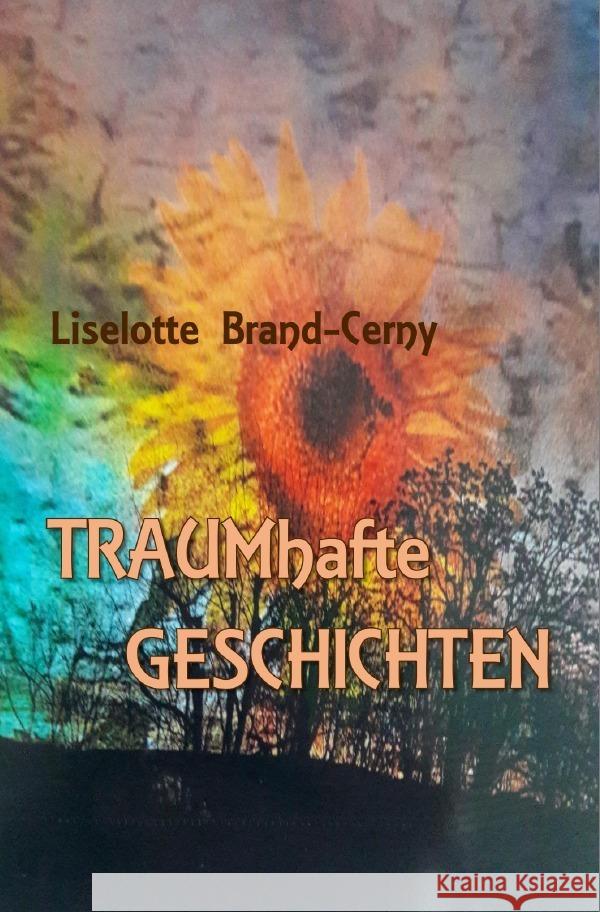 TRAUMhafte GESCHICHTEN Brand-Cerny, Liselotte 9783757520076