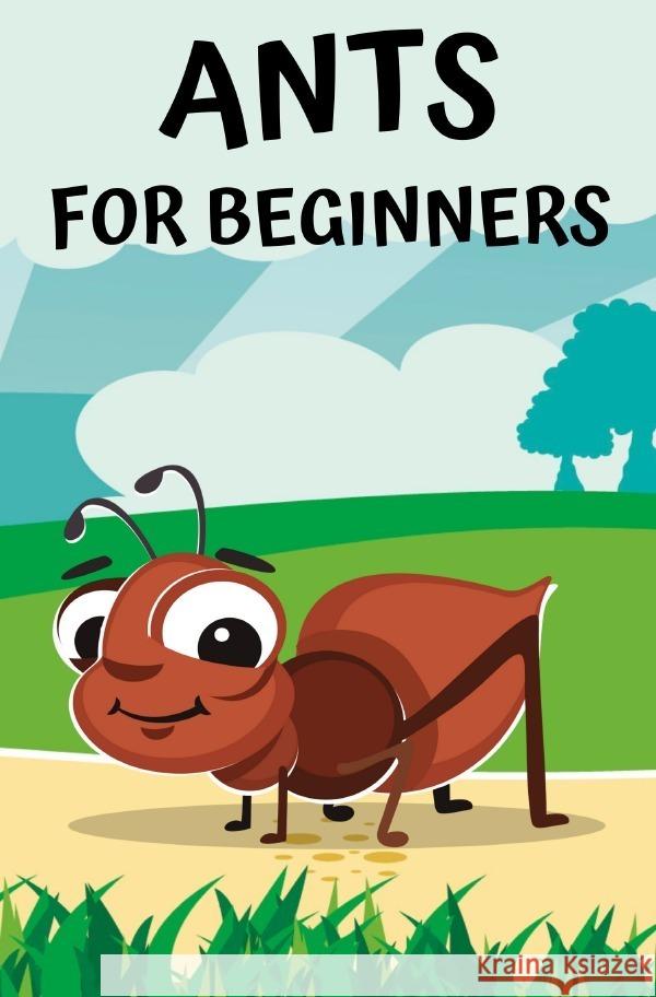 Ants for beginners Hawk, Thorsten 9783757521073