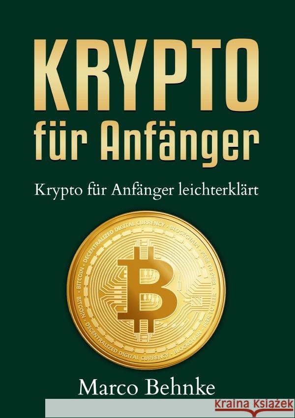 Krypto für Anfänger Behnke, Marco 9783757522094