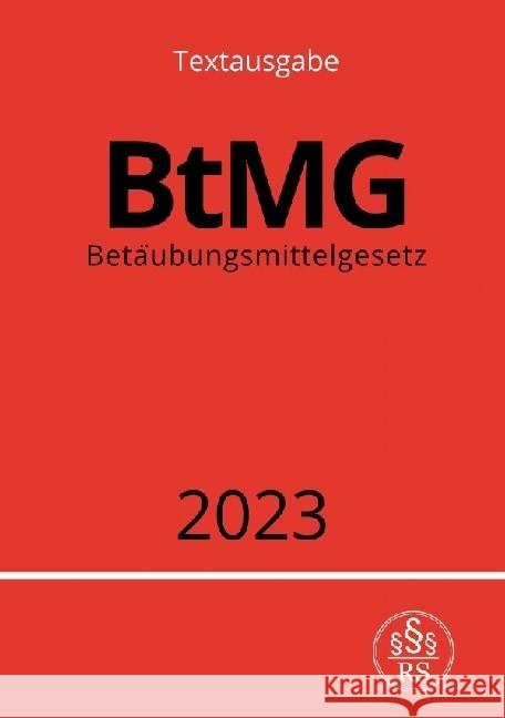 Betäubungsmittelgesetz - BtMG 2023 Studier, Ronny 9783757528409 epubli